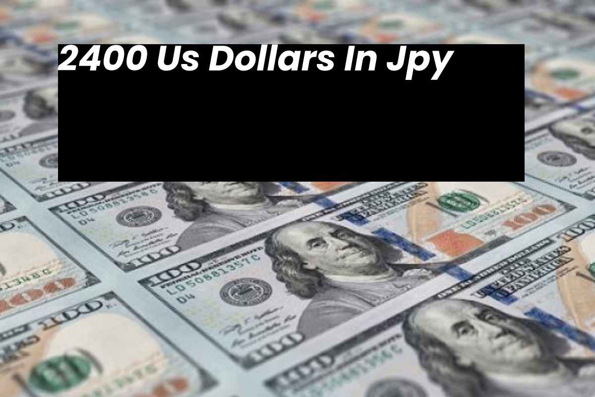 2400-us-dollars-in-jpy